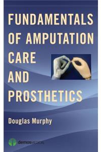 Fundamentals of Amputation Care and Prosthetics