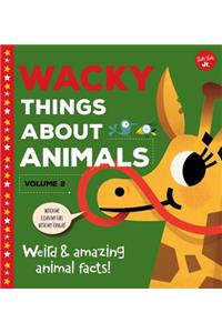 Wacky Things about Animals--Volume 2