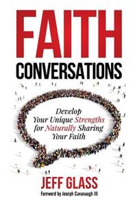 Faith Conversations: Develop Your Unique Strengths for Naturally Sharing Your Faith