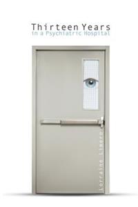 Thirteen Years in a Psychiatric Hospital