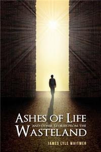Ashes of Life and Other Stories from the Wasteland