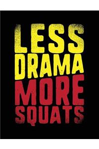 Less Drama More Squats