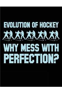 Evolution Of Hockey Why Mess With Perfection?