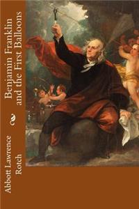 Benjamin Franklin and the First Balloons