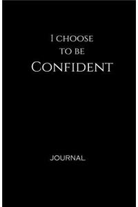 I Choose to Be Confident Journal