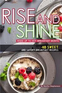 Rise and Shine: Wake Up to Hot Breakfast Month - 40 Sweet and Savory Breakfast Recipes