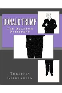 Donald Trump The Quantum President