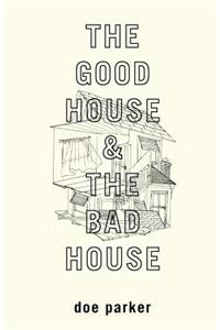 Good House & The Bad House