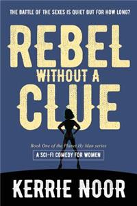 Rebel Without A Clue: A Sci Fi Comedy Where Women Rule