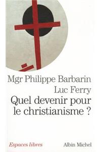 Quel Devenir Pour Le Christianisme ?
