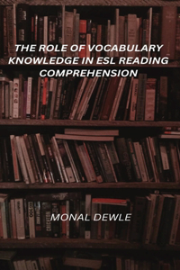Role of' Vocabulary Knowledge in ESL Reading Comprehension
