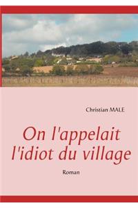 On l'appelait l'idiot du village