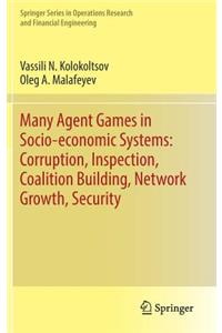 Many Agent Games in Socio-Economic Systems: Corruption, Inspection, Coalition Building, Network Growth, Security