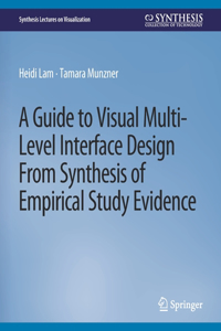 Guide to Visual Multi-Level Interface Design from Synthesis of Empirical Study Evidence