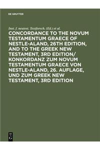 Concordance to the Novum Testamentum Graece of Nestle-Aland, 26th Edition, and to the Greek New Testament, 3rd Edition/ Konkordanz Zum Novum Testament