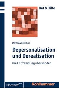 Depersonalisation Und Derealisation: Die Entfremdung Uberwinden