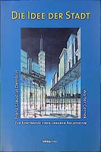 Die Idee Der Stadt: Zur Kontinuitat Einer Urbanen Architektur