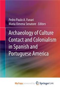 Archaeology of Culture Contact and Colonialism in Spanish and Portuguese America