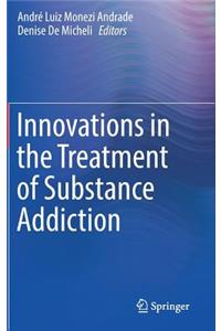 Innovations in the Treatment of Substance Addiction