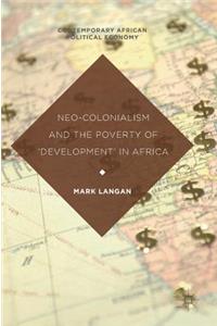 Neo-Colonialism and the Poverty of 'development' in Africa