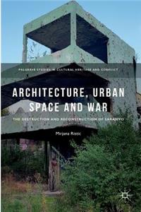 Architecture, Urban Space and War