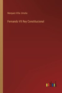 Fernando VII Rey Constitucional