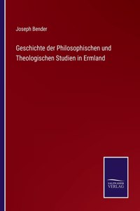 Geschichte der Philosophischen und Theologischen Studien in Ermland