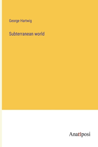 Subterranean world