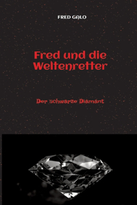 Fred und die Weltenretter - ein witziger, turbulenter Fantasyroman für junge Leserinnen und Leser ab 12 Jahren