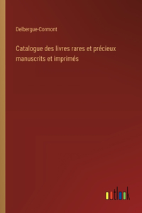 Catalogue des livres rares et précieux manuscrits et imprimés