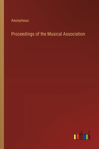 Proceedings of the Musical Association