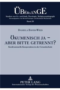 Oekumenisch Ja - Aber Bitte Getrennt?