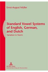Standard Vowel Systems of English, German, and Dutch