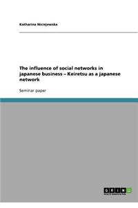 influence of social networks in japanese business - Keiretsu as a japanese network