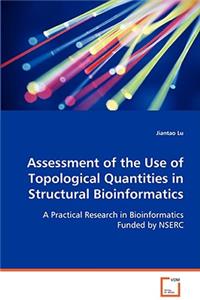 Assessment of the Use of Topological Quantities in Structural Bioinformatics