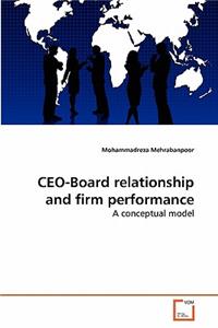 CEO-Board relationship and firm performance