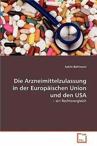 Die Arzneimittelzulassung in der Europäischen Union und den USA