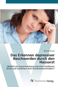 Erkennen depressiver Beschwerden durch den Hausarzt