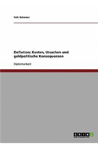 Deflation; Kosten, Ursachen und geldpolitische Konsequenzen