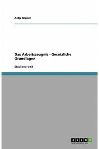 Das Arbeitszeugnis - Gesetzliche Grundlagen