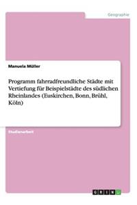 Programm fahrradfreundliche Städte mit Vertiefung für Beispielstädte des südlichen Rheinlandes (Euskirchen, Bonn, Brühl, Köln)