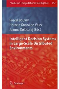 Intelligent Decision Systems in Large-Scale Distributed Environments