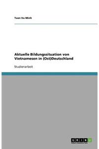Aktuelle Bildungssituation von Vietnamesen in (Ost)Deutschland