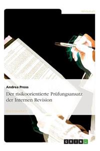 risikoorientierte Prüfungsansatz der Internen Revision