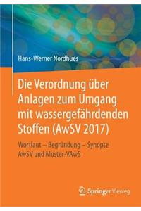 Die Verordnung über Anlagen zum Umgang mit wassergefährdenden Stoffen (AwSV 2017)