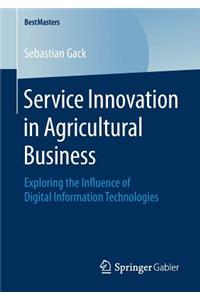 Service Innovation in Agricultural Business: Exploring the Influence of Digital Information Technologies