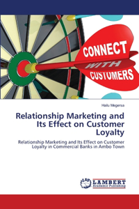 Relationship Marketing and Its Effect on Customer Loyalty