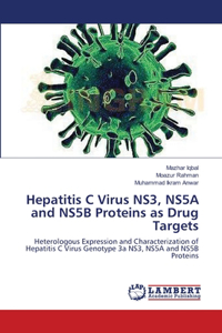 Hepatitis C Virus NS3, NS5A and NS5B Proteins as Drug Targets