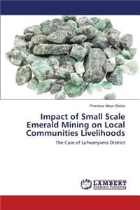 Impact of Small Scale Emerald Mining on Local Communities Livelihoods