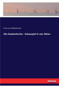 Haubenlerche - Schauspiel in vier Akten